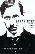 Stravinsky A Creative Spring  Russia and France, 1882-1934 cover