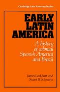 Early Latin America A History of Colonial Spanish America and Brazil cover