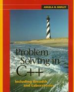 PROBLEM SOLVING IN C++ INCLUDING BREADTH & LABS cover