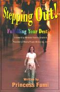 Stepping Out Fulfilling Your Destiny cover