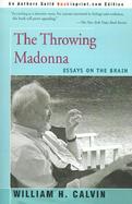 The Throwing Madonna Essays on the Brain cover