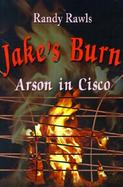 Jake's Burn: Arson in Cisco cover