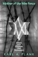 Mother of the Wire Fence Inside and Outside the Holocaust cover