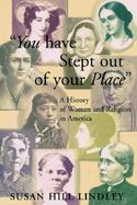 You Have Stept Out of Your Place A History of Women and Religion in America cover