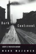 Dark Continent: Europe's Twentieth Century cover