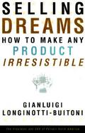 Selling Dreams: How to Make Any Product Irresistible cover