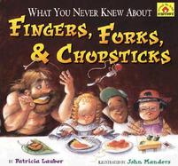 What You Never Knew About Fingers, Forks, and Chopsticks cover