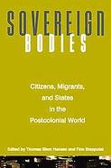 Sovereign Bodies Citizens, Migrants, And States In The Postcolonial World cover