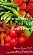 101 Miracle Foods That Heal Your Heart cover