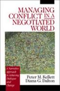 Managing Conflict in a Negotiated World A Narrative Approach to Achieving Dialogue and Change cover