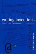 Writing Inventions Identities, Technologies, Pedagogies cover