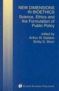 New Dimensions in Bioethics Science, Ethics, and the Formulation of Public Policy cover