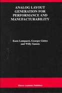 Analog Layout Generation for Performance and Manufacturability cover