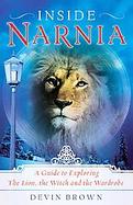 Inside Narnia A Guide to Exploring the Lion, the Witch And the Wardrobe cover