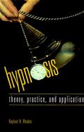 Hypnosis: Theory, Practice, and Application cover