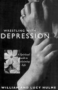 Wrestling With Depression A Spiritual Guide to Reclaiming Life cover