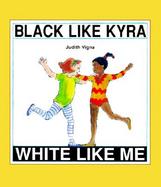 Black Like Kyra, White Like Me A Concept Book cover