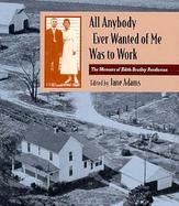 All Anybody Ever Wanted of Me Was to Work The Memoirs of Edith Bradley Rendleman cover