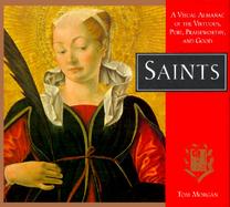 Saints: A Visual Almanac of the Virtuous, Pure, Praiseworthy, and Good cover