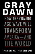 Gray Dawn: How the Coming Age Wave Will Transform America-And the World cover