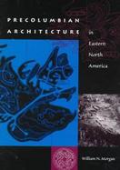 Precolumbian Architecture in Eastern North America cover