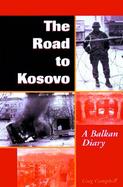 The Road to Kosovo: A Balkan Travel Diary cover