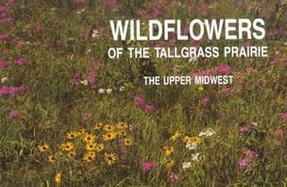 Wildflowers of the Tallgrass Prairie: The Upper Midwest cover