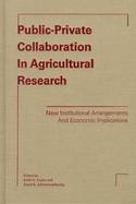Public-Private Collaboration in Agricultural Research New Institutional Arrangements and Economic Implications cover
