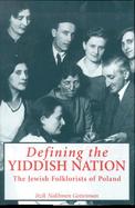 Defining the Yiddish Nation The Jewish Folklorists of Poland cover