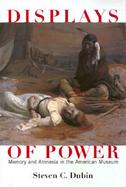 Displays of Power Memory and Amnesia in the American Museum cover