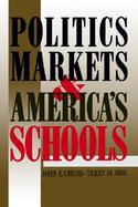 Politics, Markets and America's Schools cover