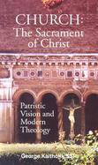 Church The Sacrament of Christ  Patristic Vision and Modern Theology cover