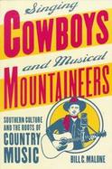 Singing Cowboys and Musical Mountaineers: Southern Culture and the Roots of Country Music cover