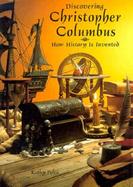 Discovering Christopher Columbus How History Is Invented cover