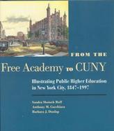 From the Free Academy to Cuny Illustrating Public Higher Education in New York City, 1847-1997 cover