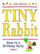 Tiny Rabbit Goes to a Birthday Party cover