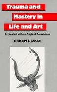 Trauma and Mastery in Life and Art cover