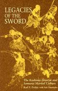 Legacies of the Sword The Kashima-Shinryu and Samurai Martial Culture cover