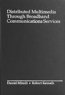 Distributed Multimedia Through Broadband Communications cover