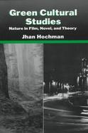 Green Cultural Studies Nature in Film, Novel, and Theory cover