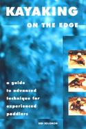 Kayaking on the Edge A Guide to Advanced Technique for Experienced Paddlers cover