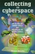Collecting in Cyberspace: A Guide to Finding Antiques & Collectibles On-Line cover