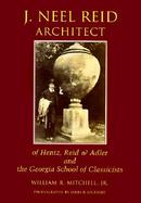 J.Neel Reid Architect Of Hentz, Reid & Adler & the Georgia School of Classicists cover