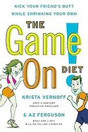The Game On! Diet Kick Your Friend's Butt While Shrinking Your Own cover