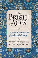 The Bright Ages : A New History of Medieval Europe cover