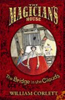 The Bridge in the Clouds (The Magician's House, Book 4) (Magician's House Quartet) cover