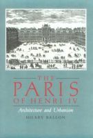 The Paris of Henri IV: Architecture and Urbanism cover
