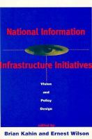 National Information Infrastructure Initiatives: Vision and Policy Design cover