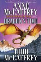 Dragon's Time : A Dragonriders of Pern Novel cover