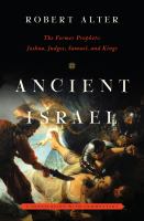 Ancient Israel : The Former Prophets: Joshua, Judges, Samuel, and Kings: a Translation with Commentary cover